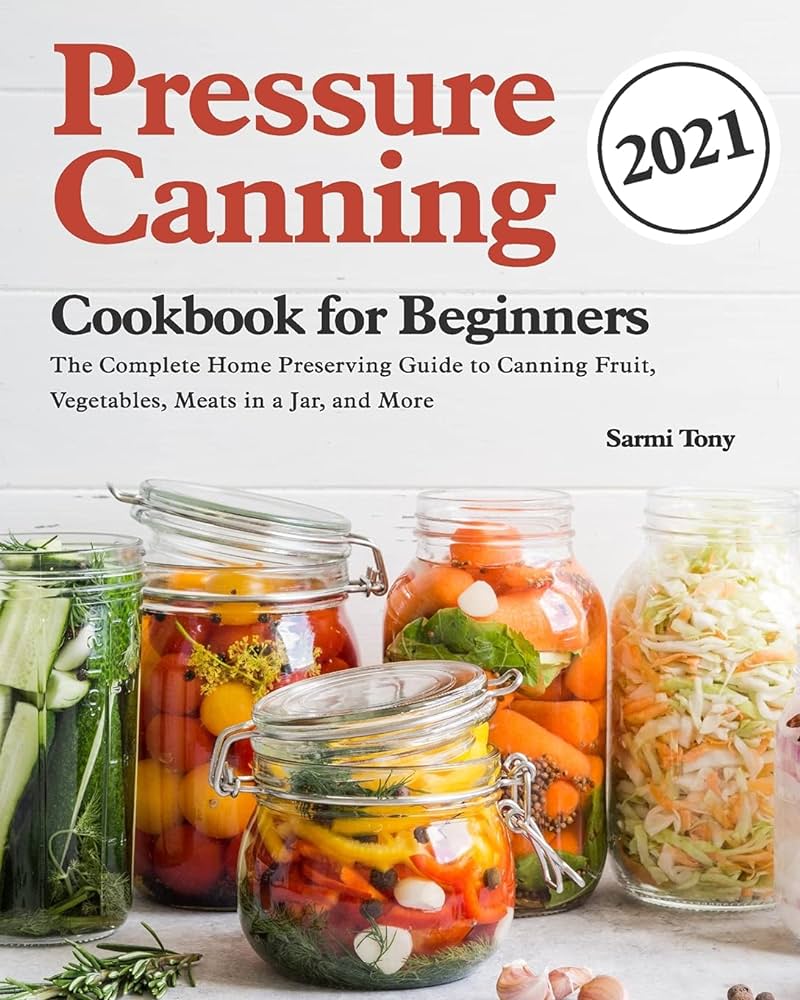 Beginners Guide To Canning And Preserving Fruits And Vegetables