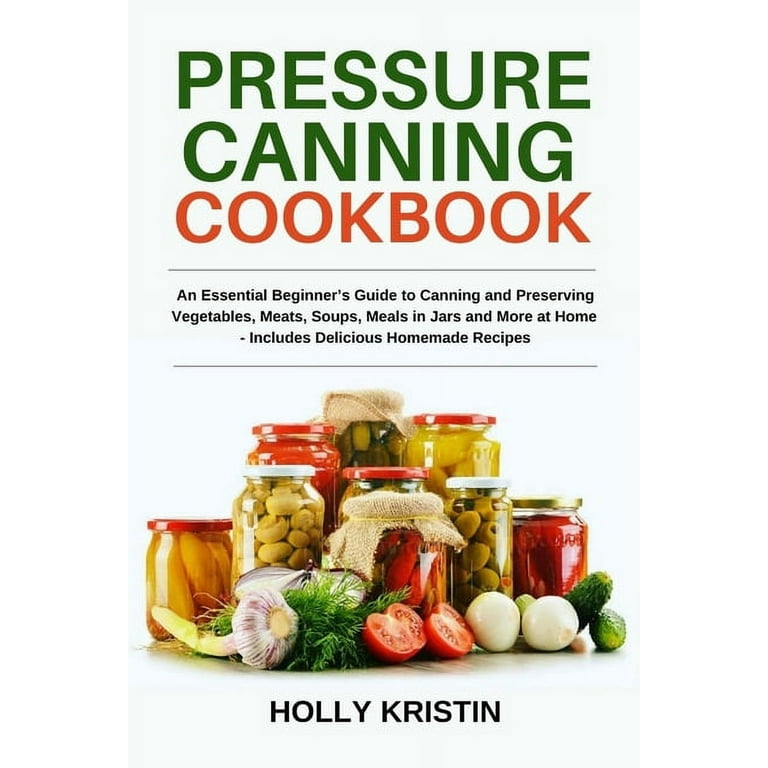 Beginners Guide To Canning And Preserving Fruits And Vegetables