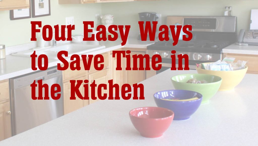 Top Ways To Save Time And Effort In The Kitchen